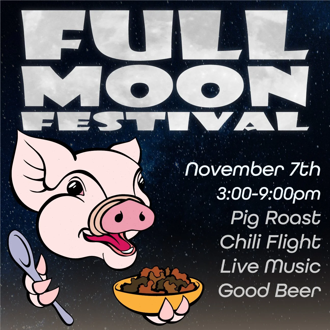A poster with a night sky background features large text at the top reading "Full Moon Festival", an illustration of a pig eating a bowl of chili, and text details such as the date, November 7th, and times, 3:00-9:00pm.