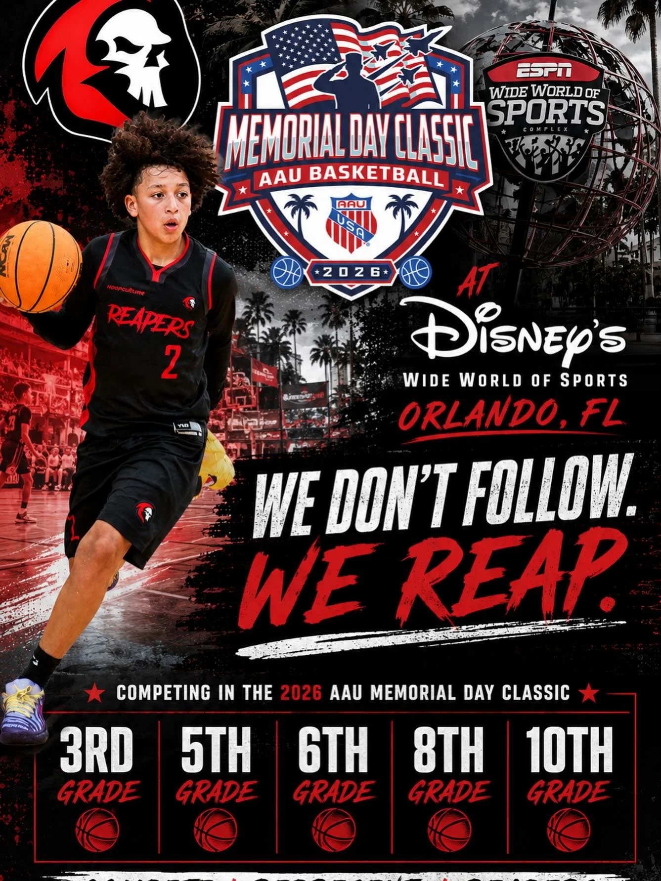 Orlando, we&rsquo;re coming for everything 🏀🔥

Florida Reapers Basketball is stepping into the 2026 AAU Memorial Day Classic at Disney&rsquo;s Wide World of Sports ready to compete, represent, and make noise.

3rd | 5th | 6th | 8th | 10th Grade

On