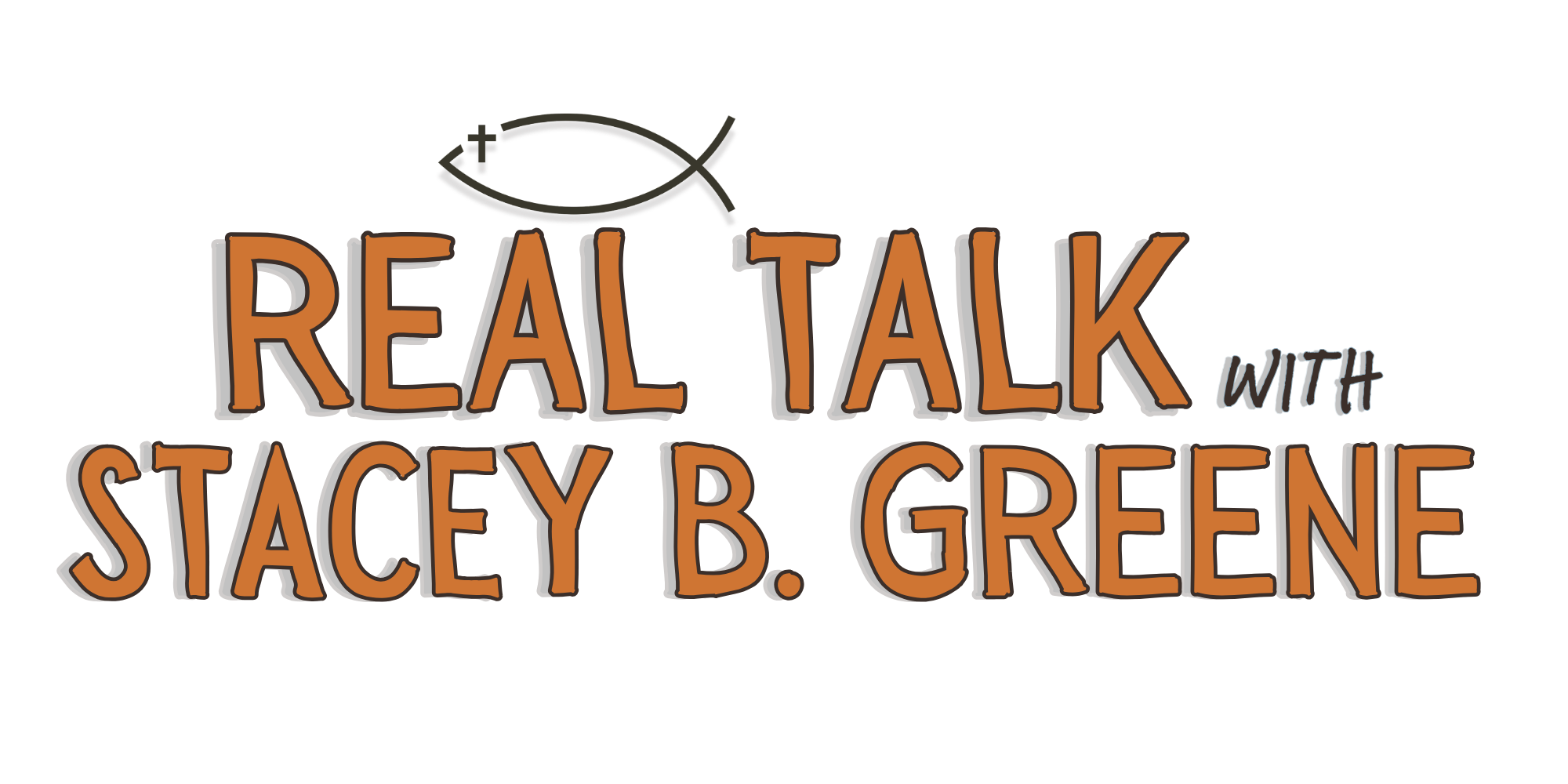 Podcast logo titled "Real Talk with Stacey B. Greene" featuring a fish symbol with a plus sign at the tail hook.