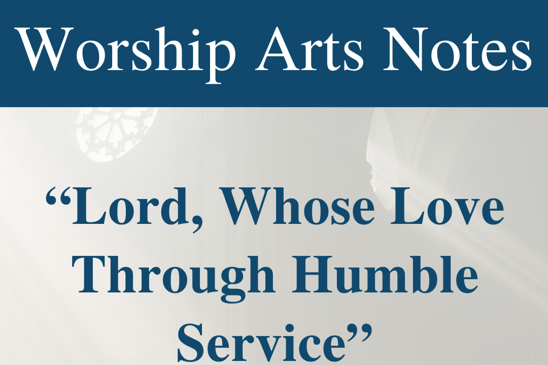 “Lord, Whose Love Through Humble Service”