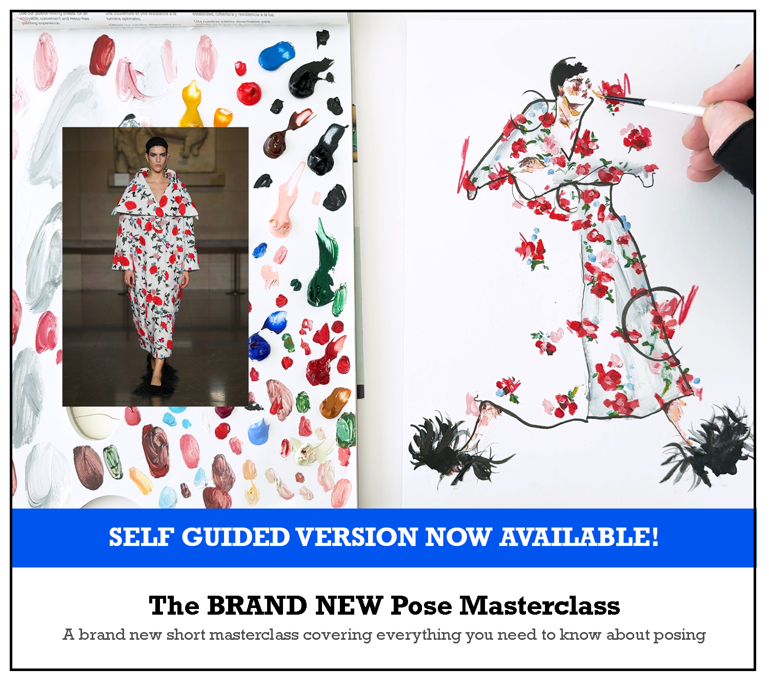 A fashion illustration of a woman in a floral dress being painted by an artist on paper, with a photograph of a model in a matching floral dress superimposed over a palette of paint blobs and brushstrokes, advertising a pose masterclass.