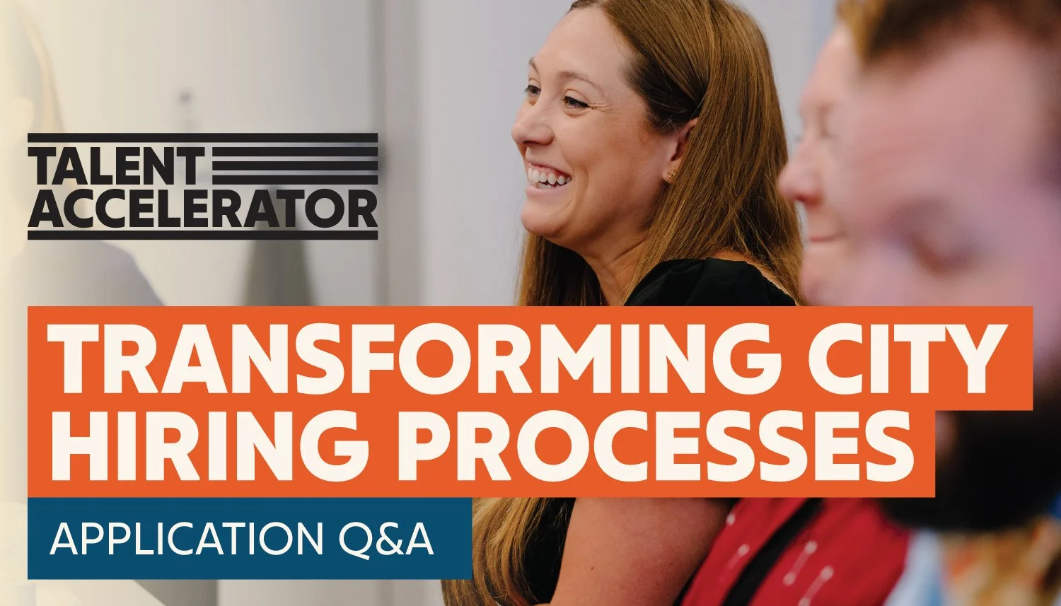 Talent Accelerator: Transforming City Hiring Processes Application Q&amp;A