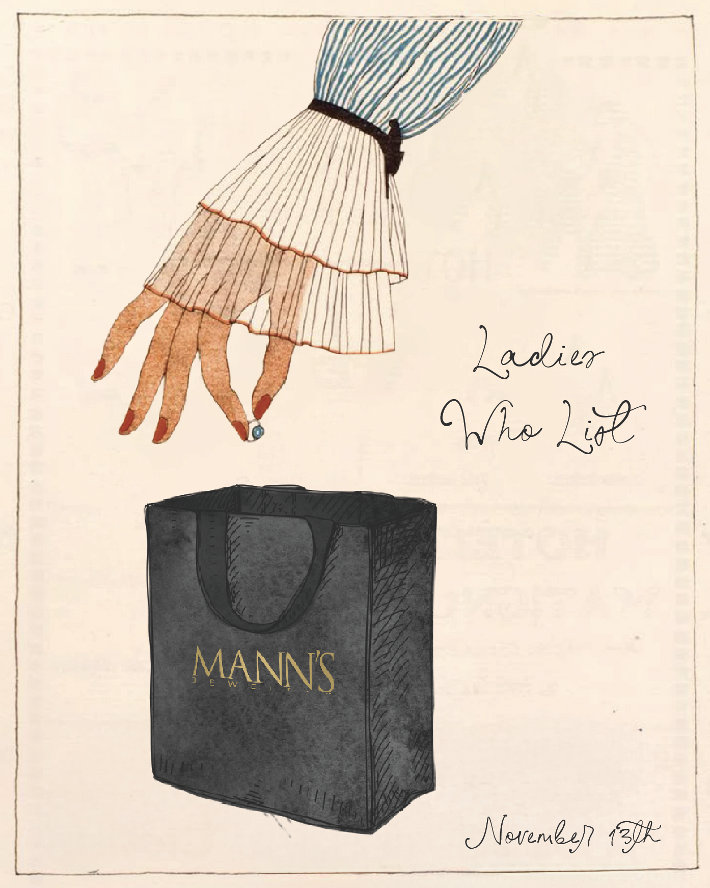 Illustration and event campaign concept created for Mann’s Jewelers. I combined hand-drawn illustration with digital design to evoke a whimsical, vintage-inspired mood for our ‘Ladies Who List’ event. This piece demonstrates my ability to merge story