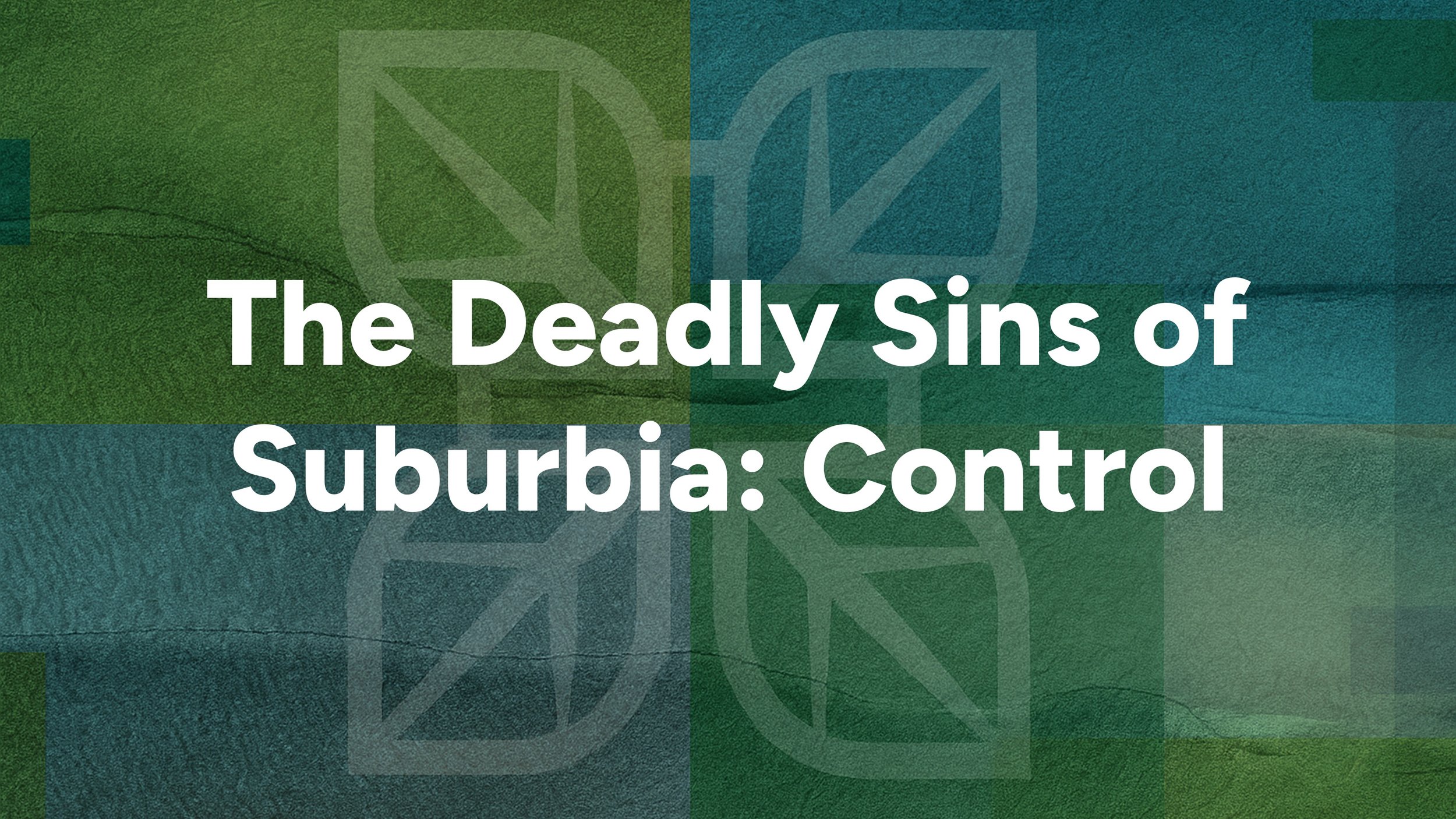 Seven Deadly Sins of Suburbia - Control