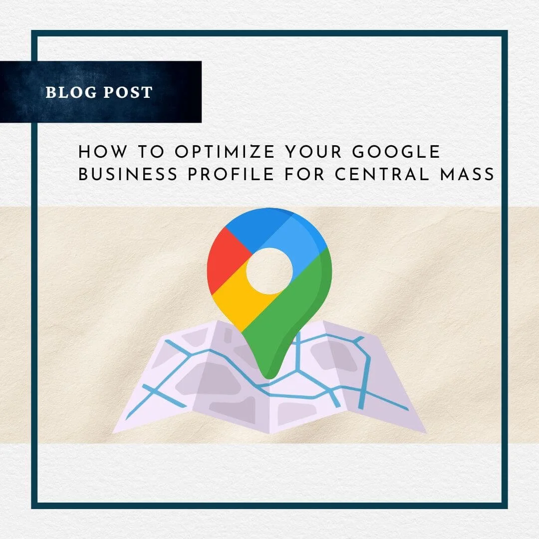 How to Optimize Your Google Business Profile for Central Mass Businesses
