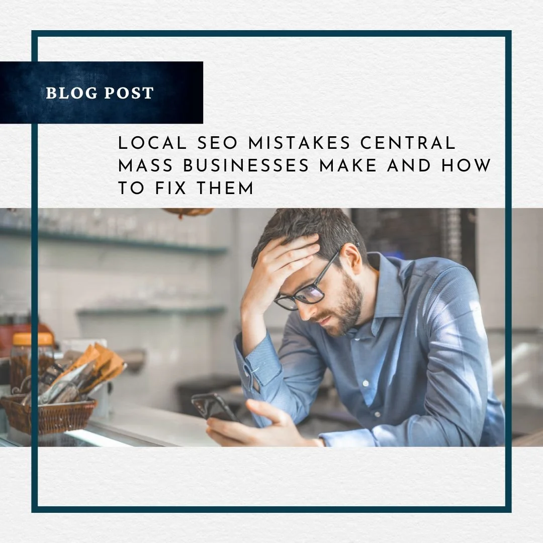 Local SEO Mistakes Central Mass Businesses Make (And How to Fix Them)