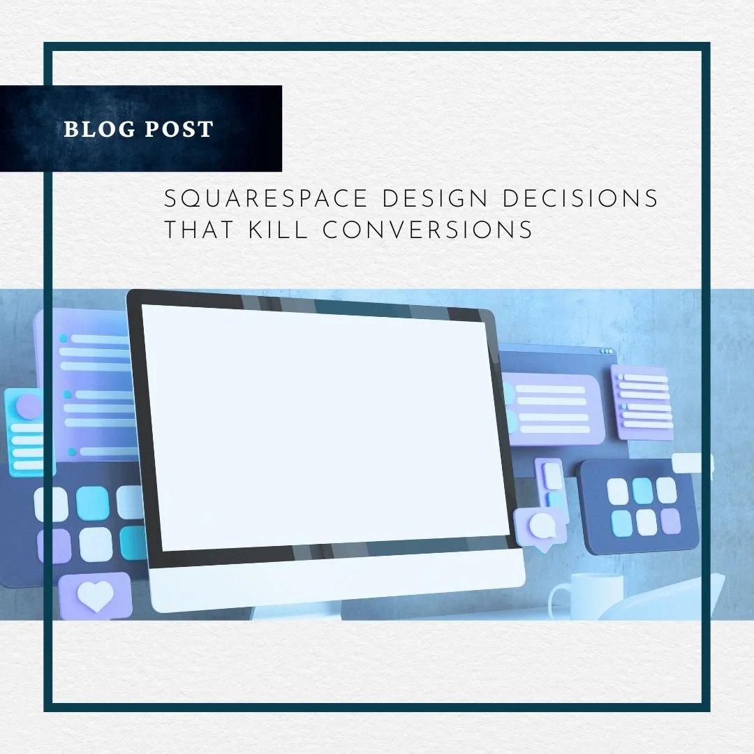 Squarespace Design Decisions That Kill Conversions (Even Though They Look Good)