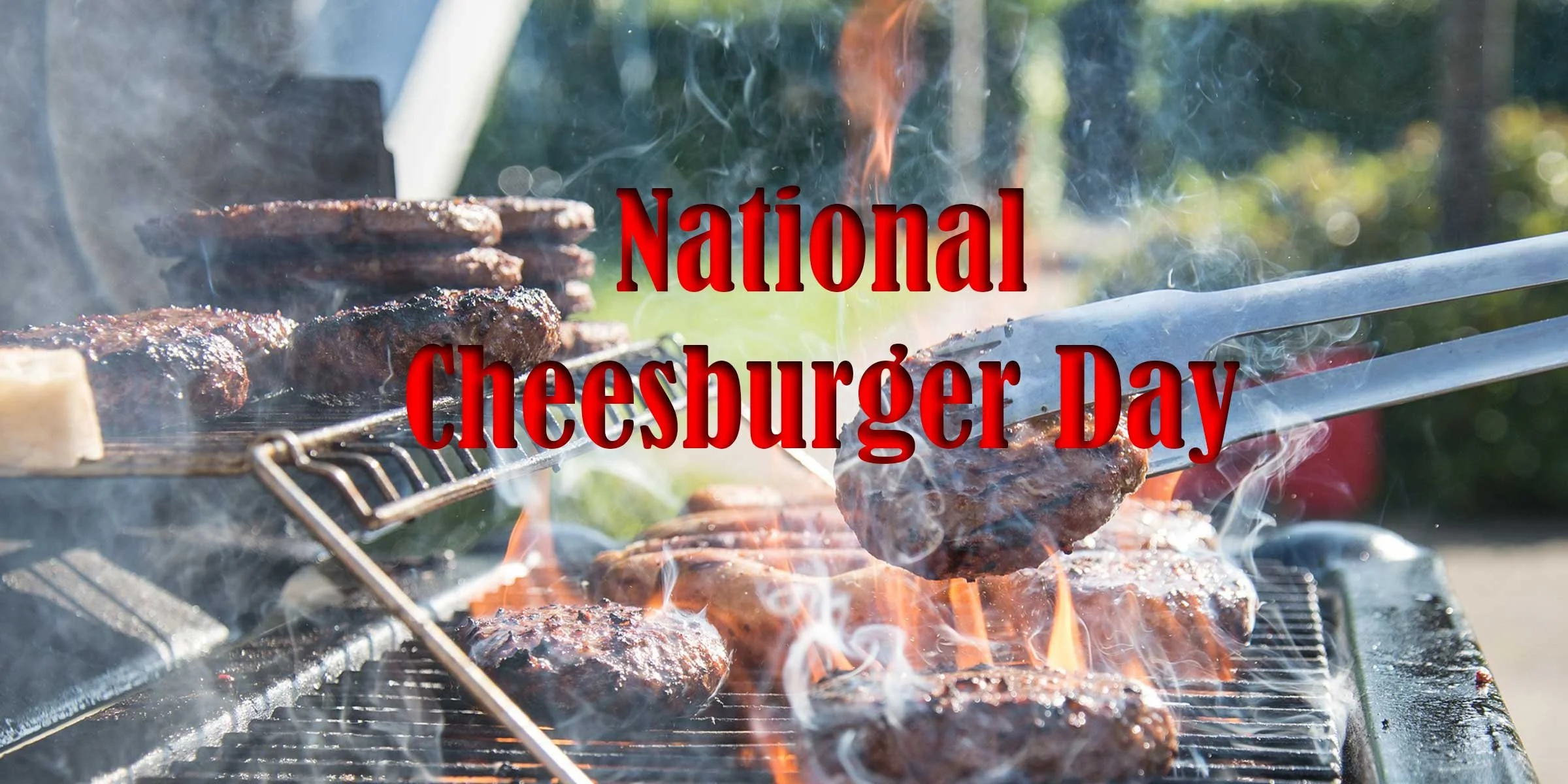 NEXT WEEK IS NATIONAL CHEESEBURGER DAY!