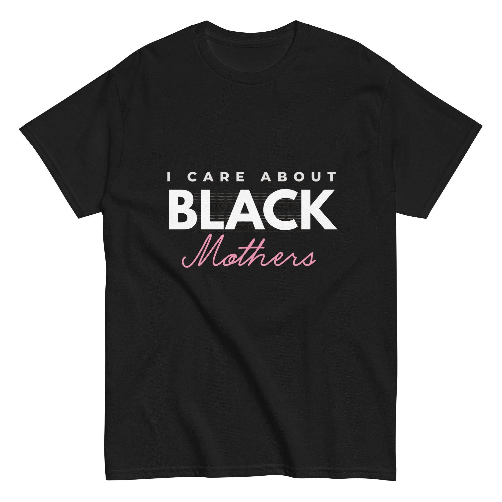 I Care About Black Mothers T-Shirt | Black Maternal Health Awareness | BMMHS 2026