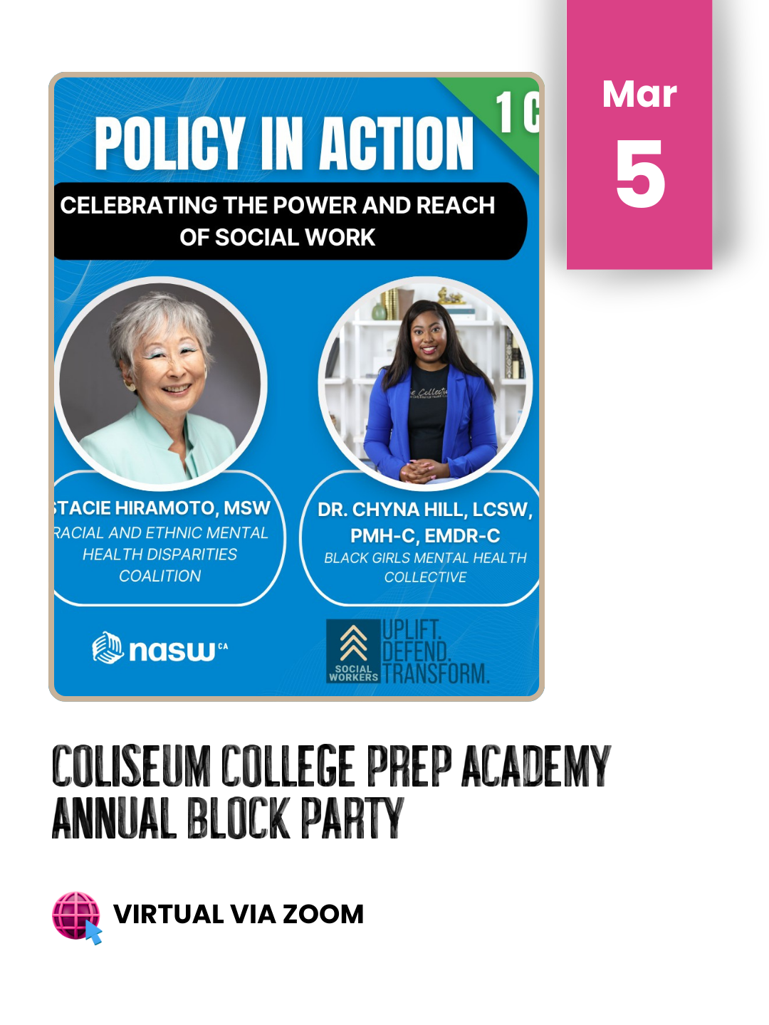 Flyer for a virtual event titled "Policy in Action" scheduled for March 5, celebrating social work. Features photos of two speakers, Stacie Hiramoto and Dr. Chyna Hill, along with logos of NASW California and Uplift, Defend, Transform. The flyer also
