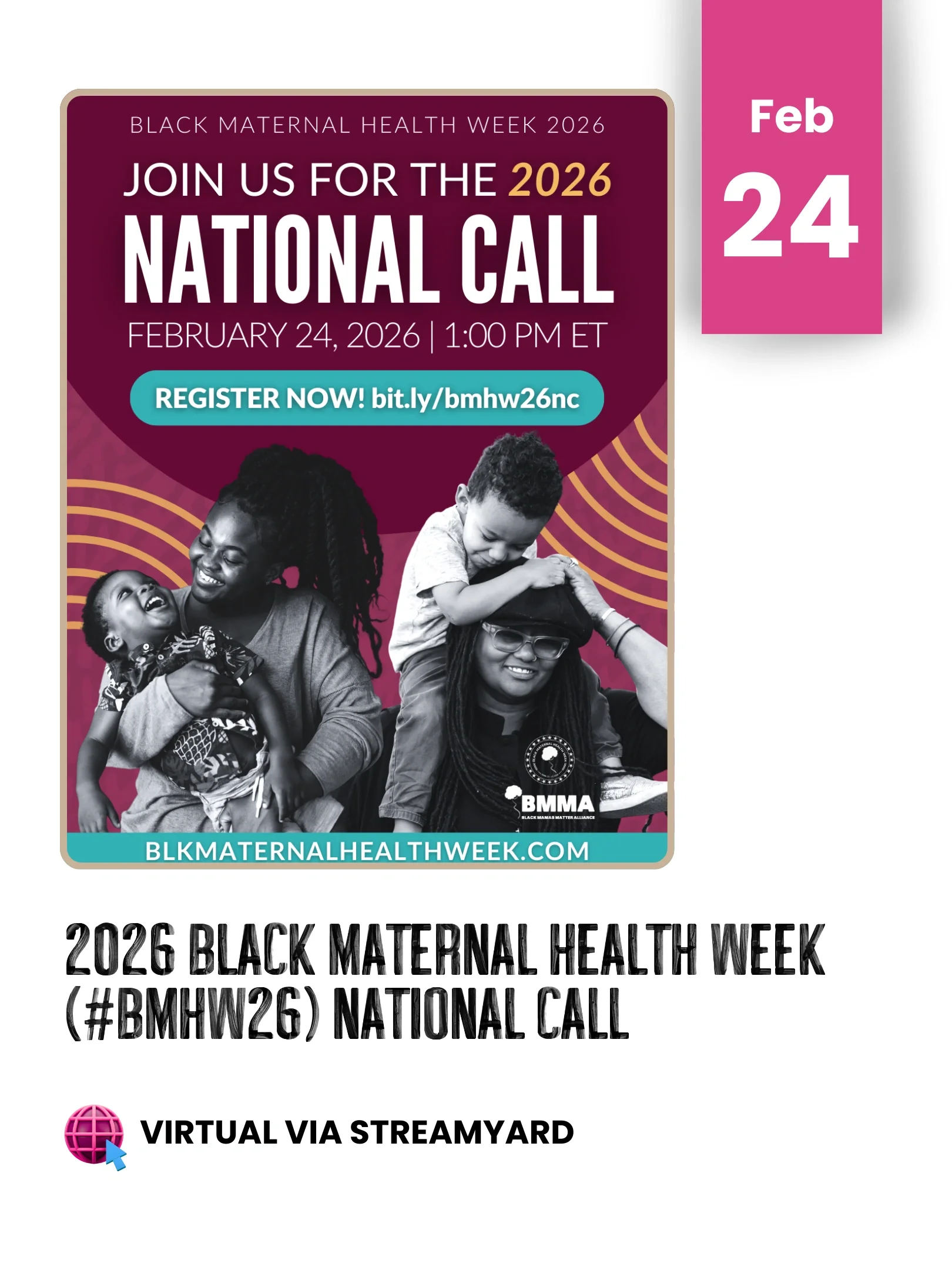 Flyer promoting Black Maternal Health Week 2026 with a schedule for a national call on February 24, 2026, at 1:00 PM ET, featuring a photo of a smiling Black woman with children, and details about the virtual event via StreamYard.