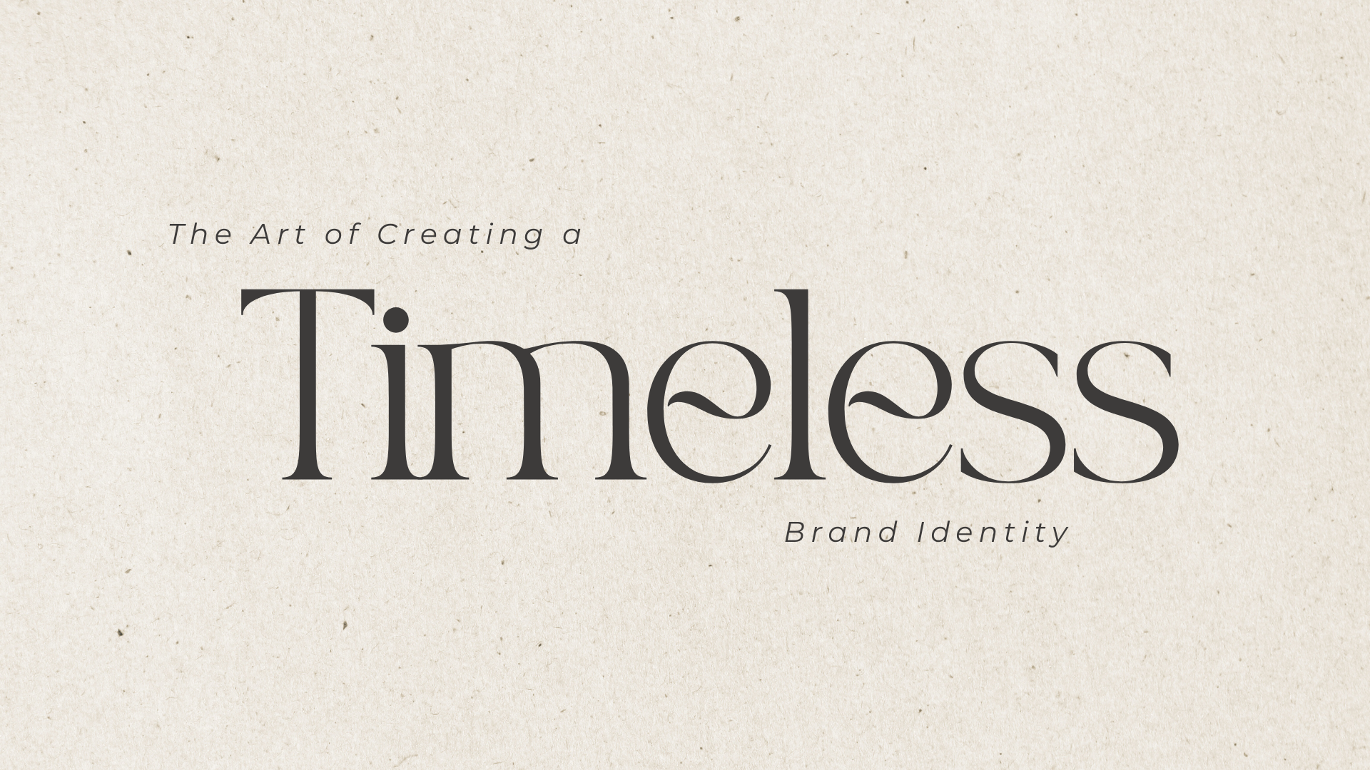 The Art of Creating a Timeless Brand Identity