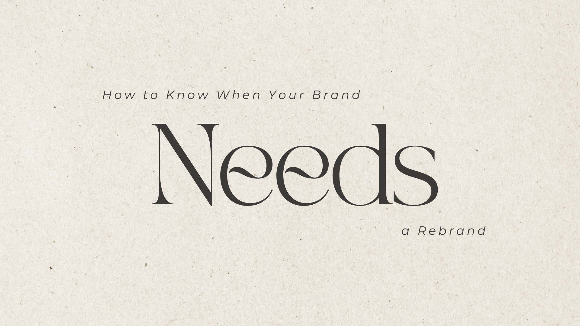 How to Know When Your Brand Needs a Rebrand