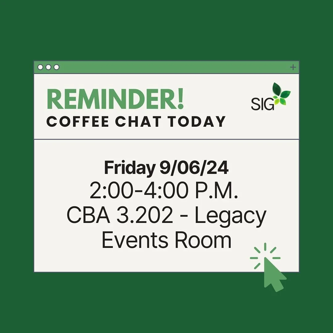 We have our first coffee chat today in the Legacy Events Room in McCombs! Feel free to drop by and get your questions about SIG, the application, or anything answered! We can&rsquo;t wait to chat with y&rsquo;all!