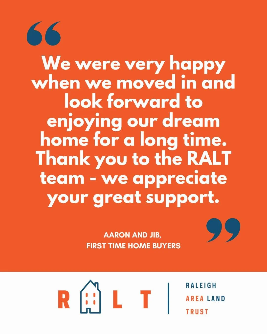 "We were very happy when we moved in and look forward to enjoying our dream home for a long time. Thank you to the RALT team - we appreciate your great support." 

~Aaron and Jib, First-time home buyers

Stories like this are why we fight f