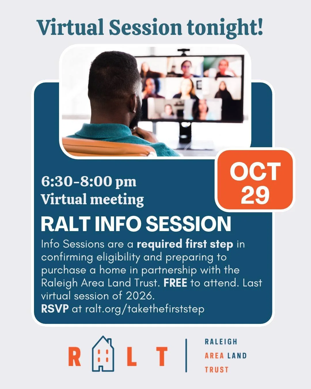INFO SESSION TONIGHT!
If you are interested in purchasing a home through RALT, this is the first step! 

We are holding this info session via a zoom call.

Info sessions are a required first step in confirming eligibility and preparing to purchase a 