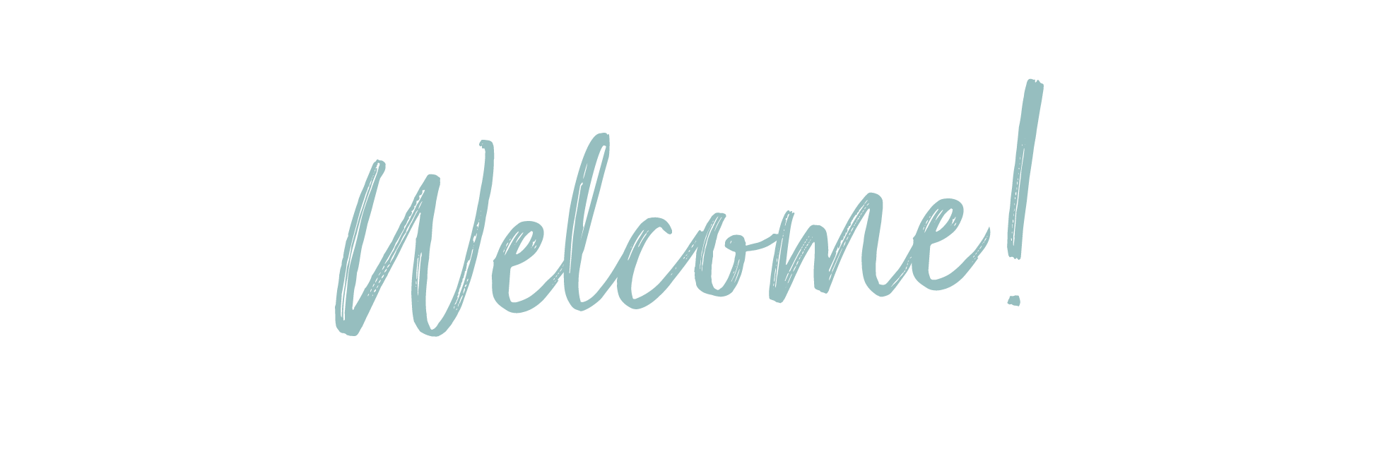 Decorative welcome sign in script font with teal color on a white background.