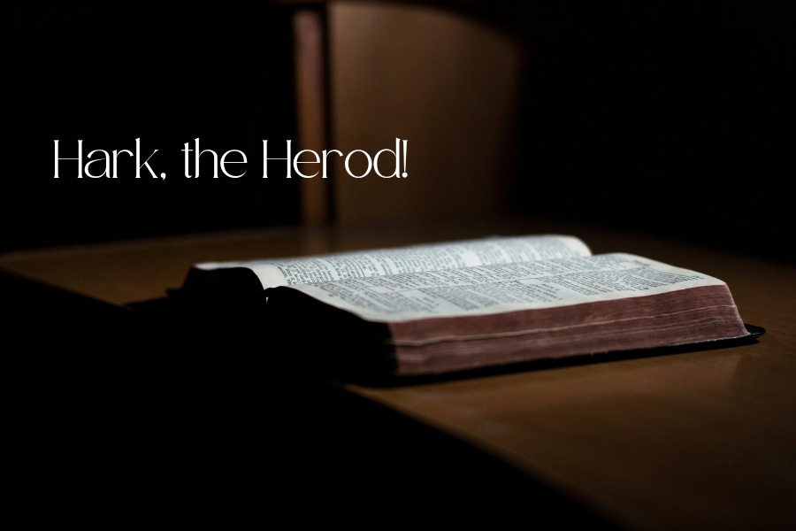 Hark, the Herod!