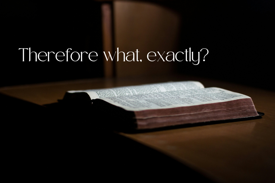 Therefore what, exactly?