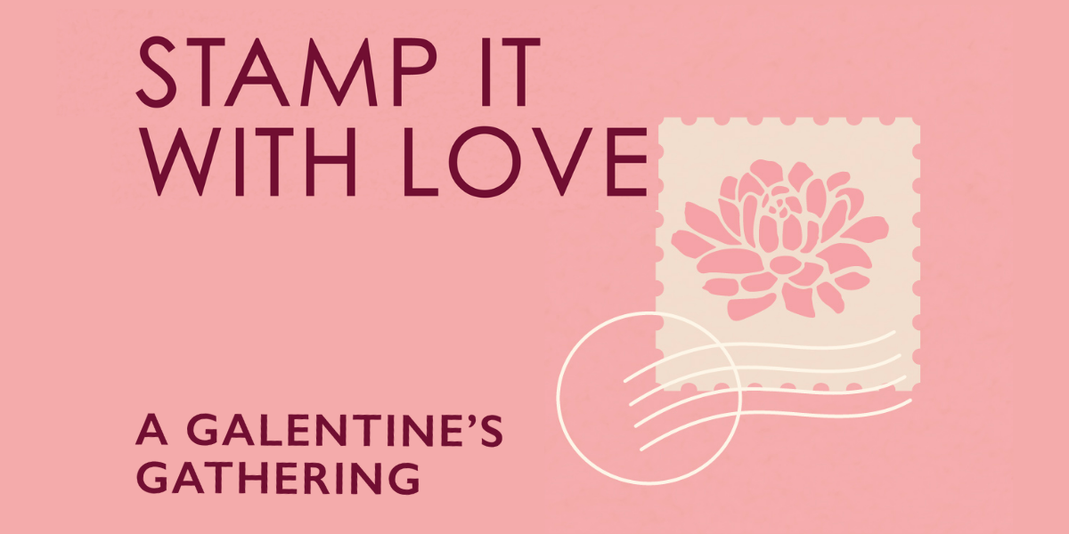 Galentine’s Day: Stamp It With Love