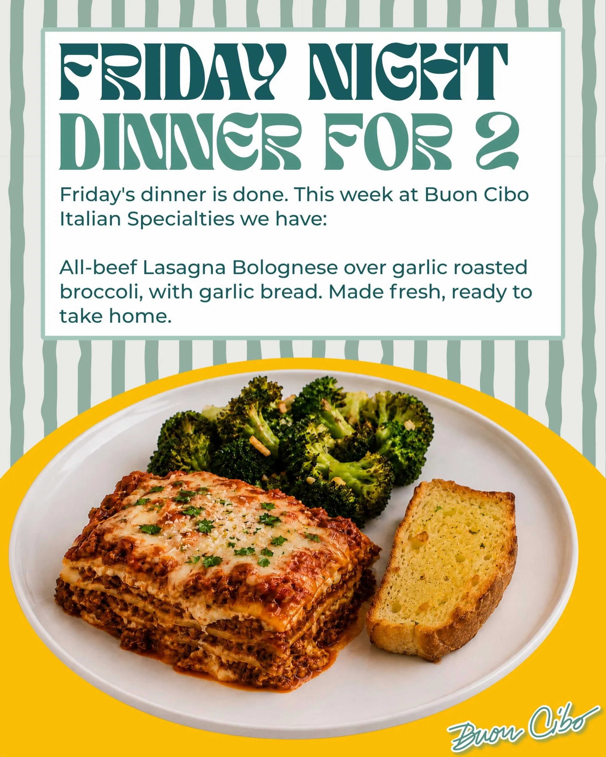 Friday night, handled &mdash; dinner and the wine.

This week at Buon Cibo: all-beef Lasagna Bolognese with garlic roasted broccoli and garlic bread, plus the option to add a bottle of Tuscan red we picked to pour with it.

We make it, you bring it h