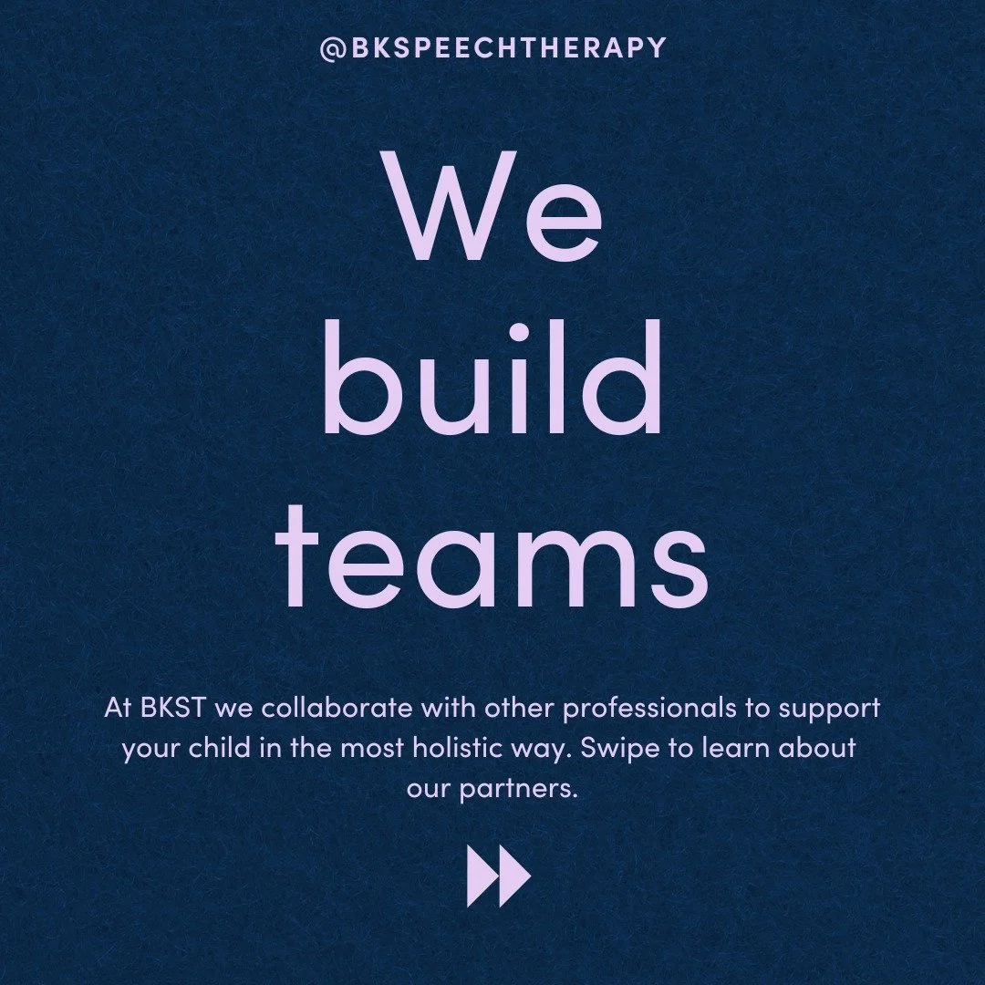 Collaboration is key to help progress stick! As we get to know your child, we may recommend paying one of these professionals a visit to get more information and support. And each new school year we schedule phone meetings with your child's teacher,