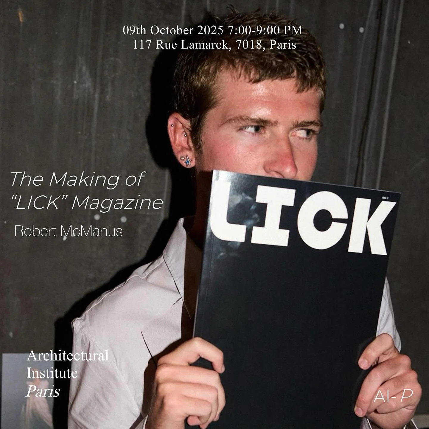 Join us for a lecture by Robert McManus, The Making Of &ldquo;LICK&rdquo; magazine, on 9th October 2025 7:00-9:00 PM , at 117 Rue Lamarck, 75018 Paris.

This lecture is part of the Architectural Institute / RIBA Europe Chapter 25/26 lecture series.

