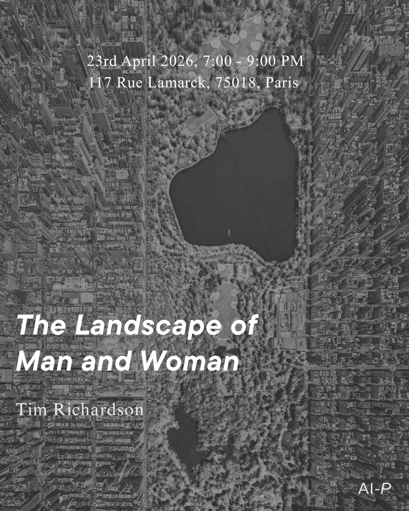 Public Lecture - Tim Richardson, &ldquo;The Landscape of Man [and Woman]&rdquo;

Thursday 23rd April 2026, 7pm - 9pm
@architecturalinstitute , 117 rue Lamarck, 75018 Paris

Tim Richardson is a critic and historian of the visual arts, and the author o