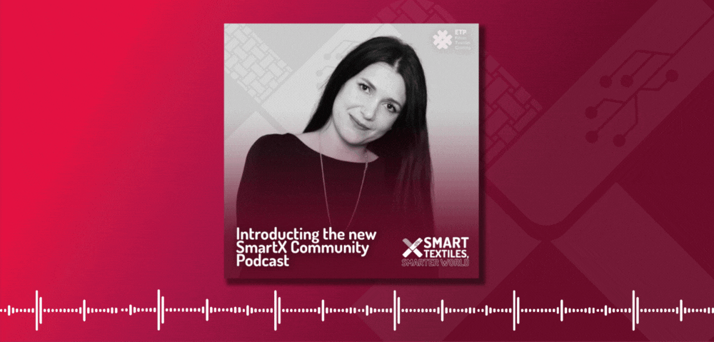 'Smart Textiles, Smarter World': discover the public podcast of the SmartX Community