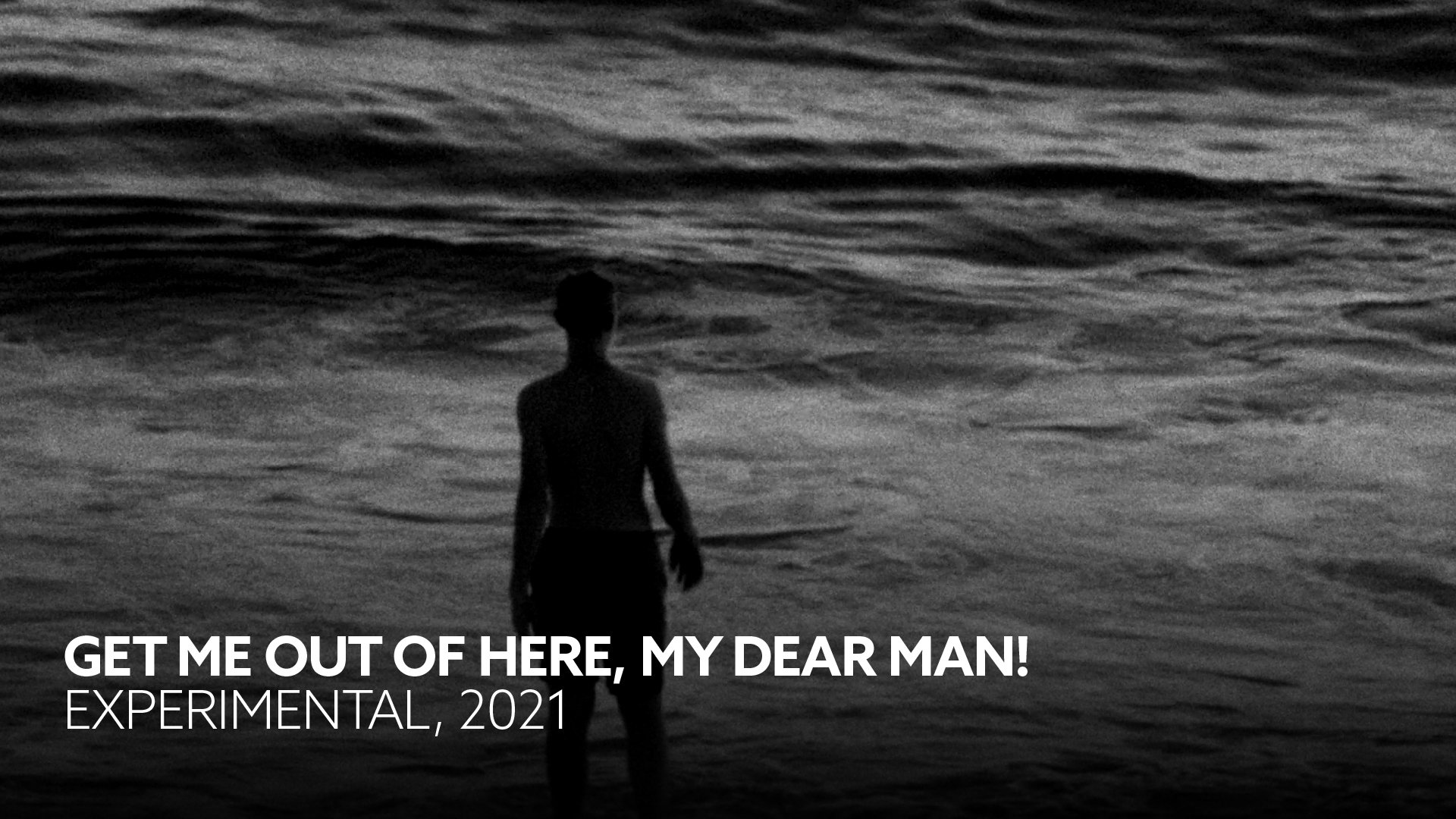 Get Me Out of Here, My Dear Man!