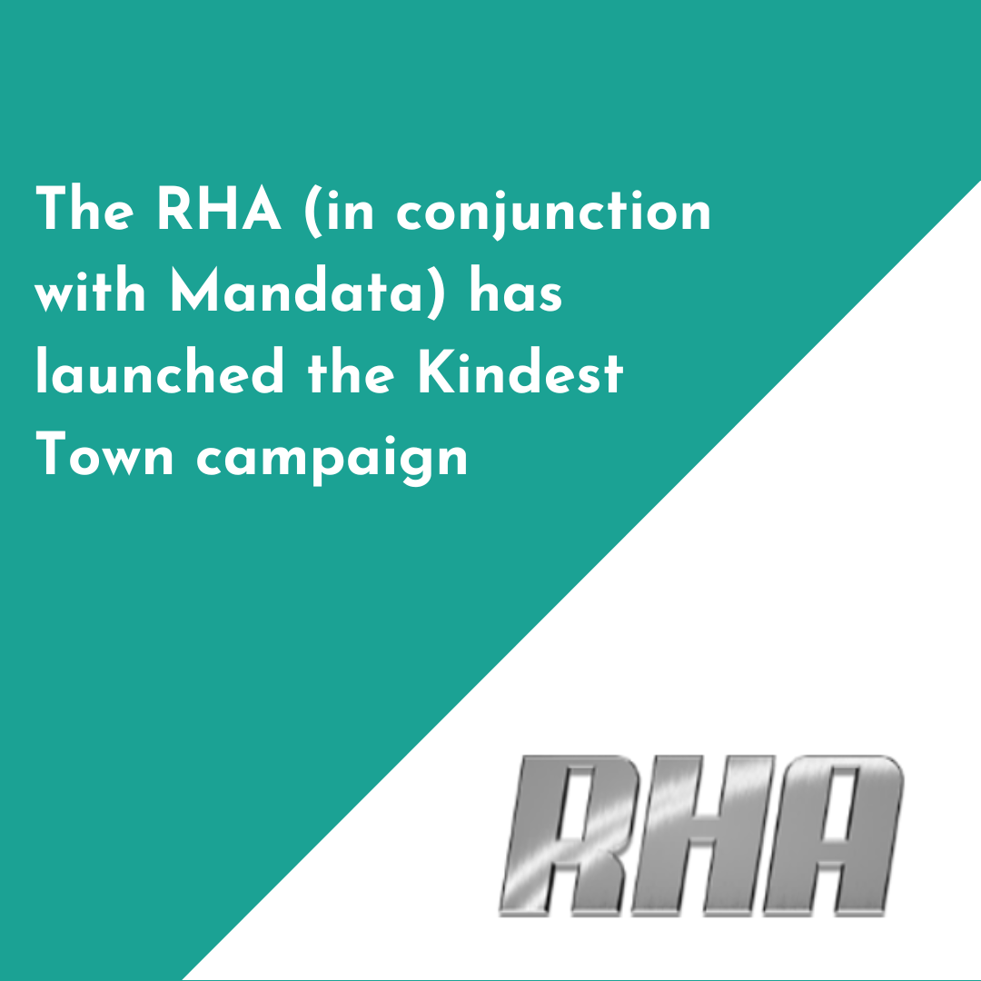 The RHA (in conjunction with Mandata) has launched the Kindest Town campaign and they need your votes