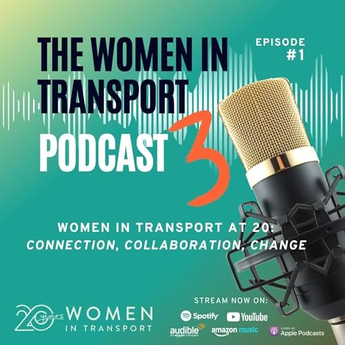 Podcast S3E1: Women in Transport at 20 – Connection, Collaboration, Change