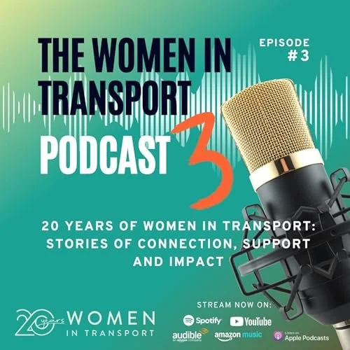 Podcast S3E3: 20 Years of Women in Transport – Stories of Connection, Support and Impact
