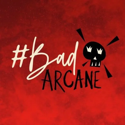#BadArcane