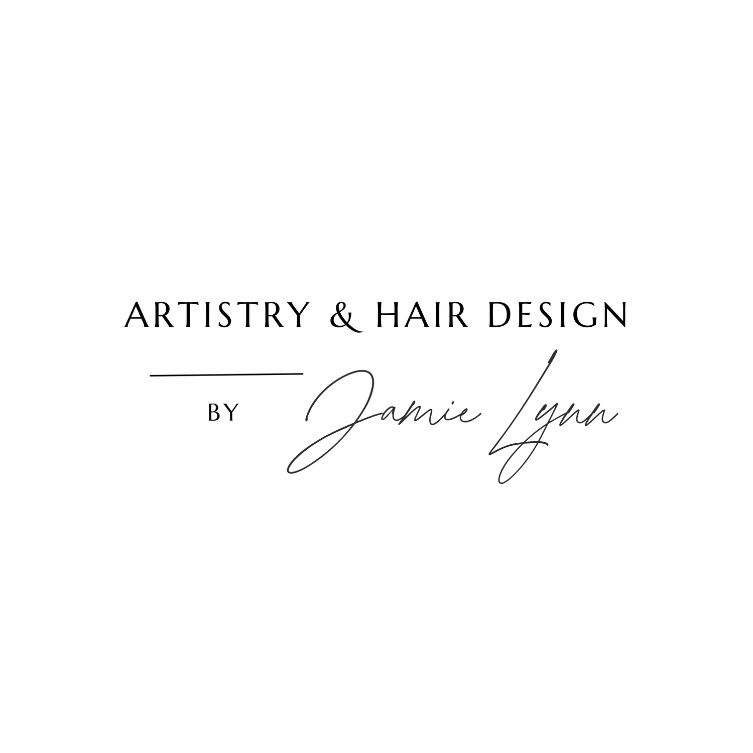 Artistry and Hair Design by Jamie Lynn