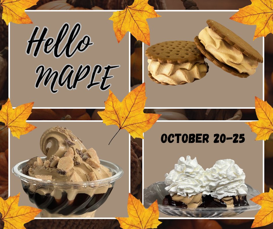 We have Maple! Pictured as Big Wheels, Hot Fudge Sundae with Heath, and a Hot Fudge Cake Sundae (always with whipped cream!) Open: Tues-Sun 11-9