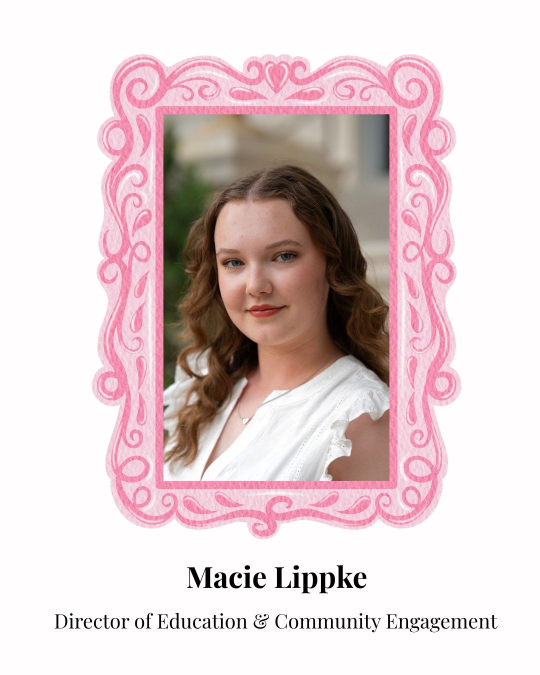 Meet Macie! 

Macie has recently joined Amarillo Opera as our Director of Education &amp; Community Engagement. She holds a Bachelor of Arts in Communication Arts from the University of the Incarnate Word, has a background in theatre, and loves opera