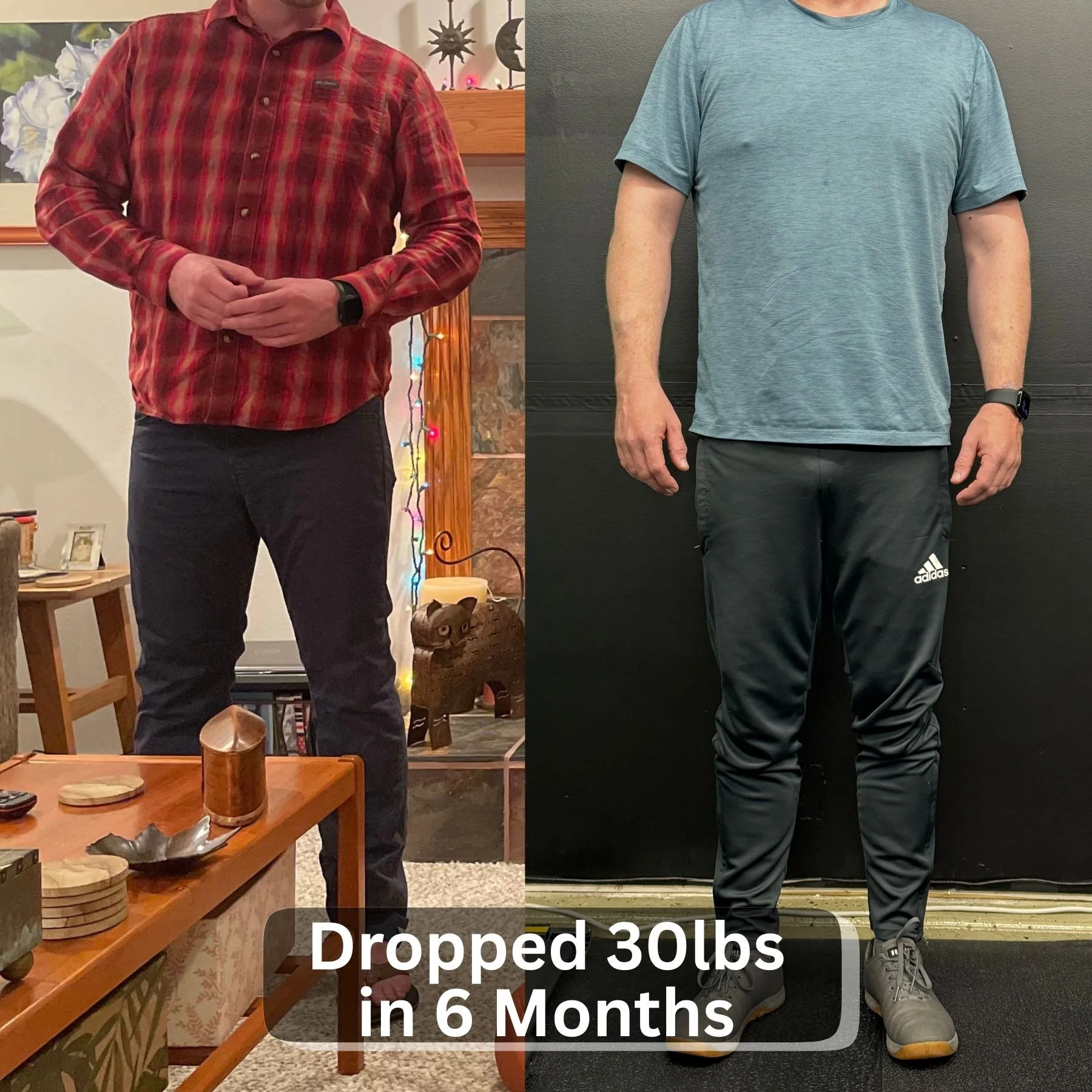 Side-by-side comparison of a man before and after weight loss. On the left, he is wearing a red plaid shirt and dark pants, and on the right, he is wearing a blue T-shirt and black athletic pants. Text overlay states "Dropped 30 lbs in 6 Months."