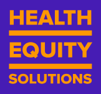 Purple background with yellow text that reads 'HEALTH EQUITY SOLUTIONS'