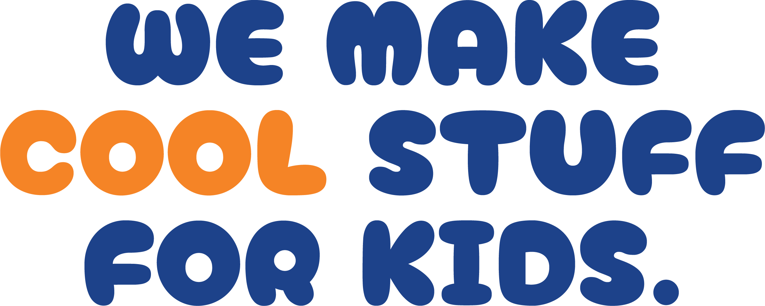 Colorful text saying "We make cool stuff for kids" in blue and orange letters against a black background.