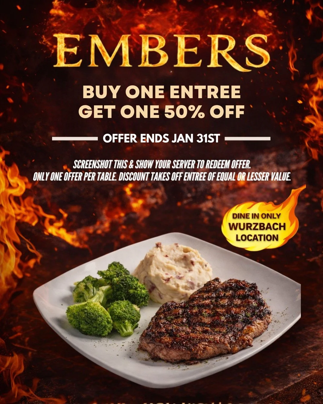 𝐁𝐎𝐆𝐎 𝐄𝐧𝐭𝐫𝐞𝐞𝐬 at Embers Wood Fire Restaurants! 🔥

Bring a friend, bring your appetite &amp; grab 𝐁𝐮𝐲 𝐎𝐧𝐞 𝐄𝐧𝐭𝐫𝐞𝐞, 𝐆𝐞𝐭 𝐎𝐧𝐞 𝟓𝟎% 𝐎𝐅𝐅 for a limited time only.

𝘚𝘤𝘳𝘦𝘦𝘯𝘴𝘩𝘰𝘵 𝘵𝘰 𝘳𝘦𝘥𝘦𝘦𝘮. 𝘈𝘷𝘢𝘪𝘭𝘢𝘣𝘭𝘦 𝘢