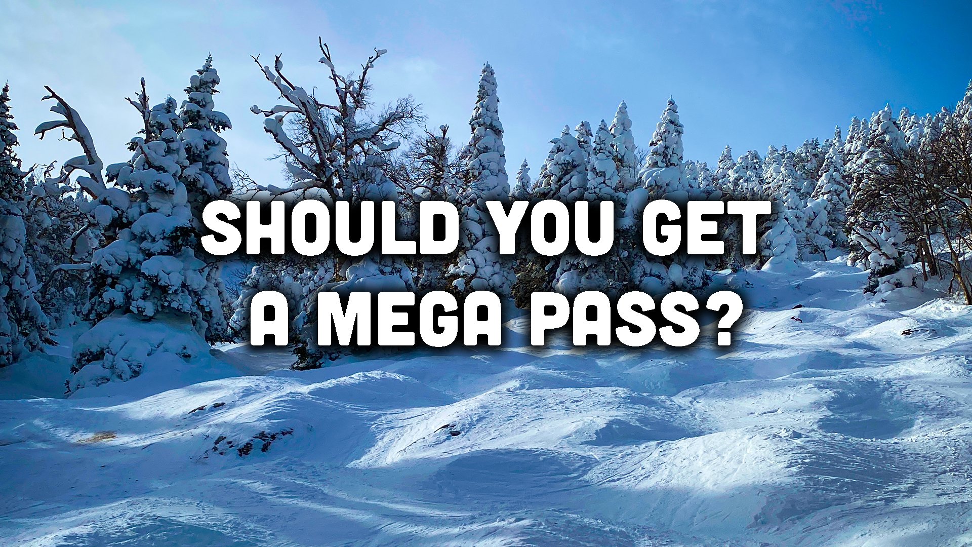 SHOULD YOU GET A SKI MEGA PASS?