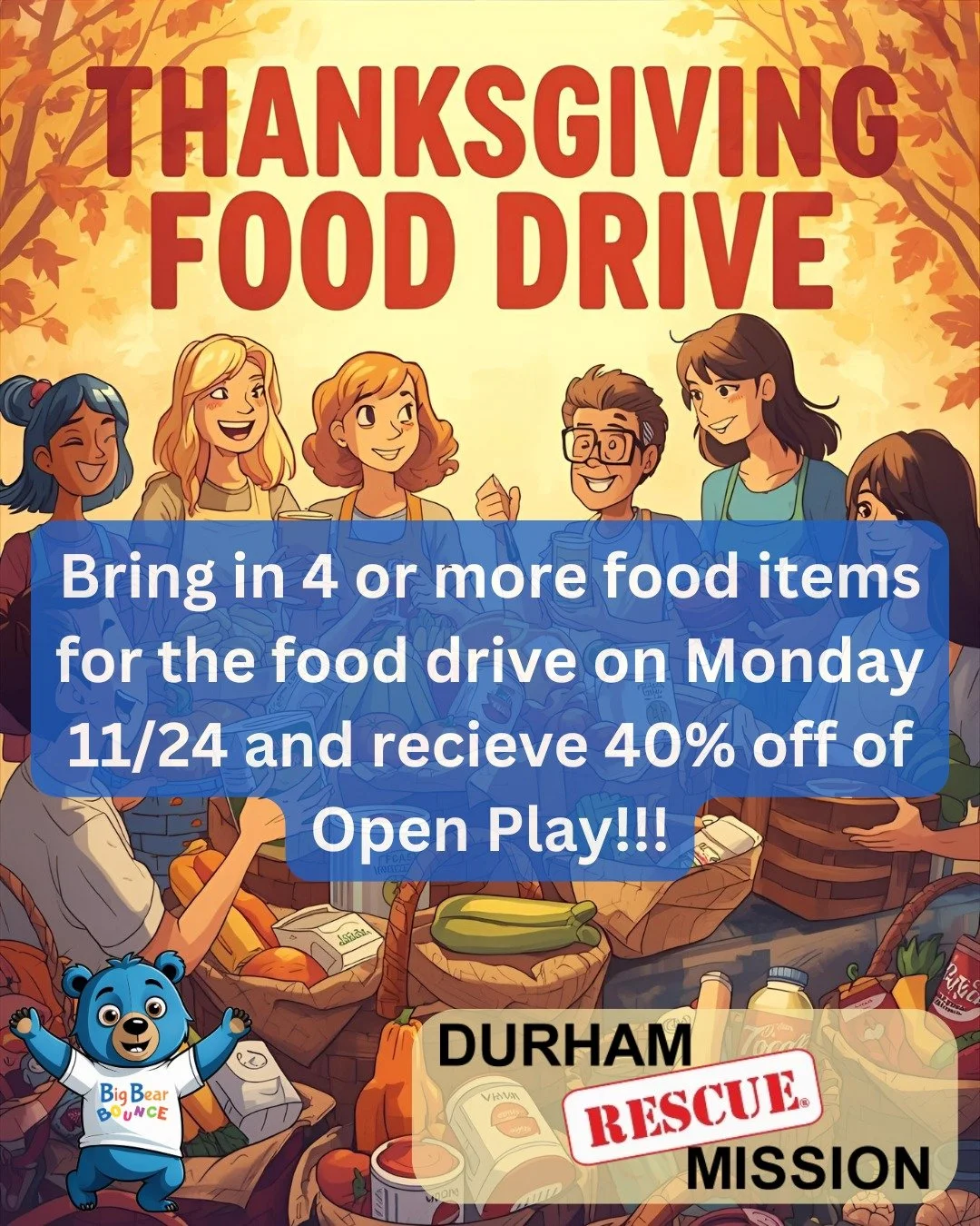 Enjoy a 40% off Open Play when you donate 4 or more food items on Monday 11/24. We are proud to support the Durham Rescue Mission and their mission to ensure no one goes hungry!