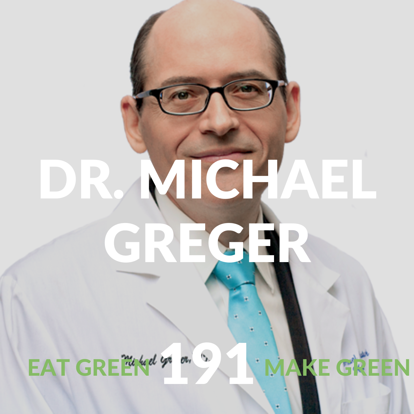 Episode 191: Dr. Michael Greger &amp; Nutrition Facts You Need To Know