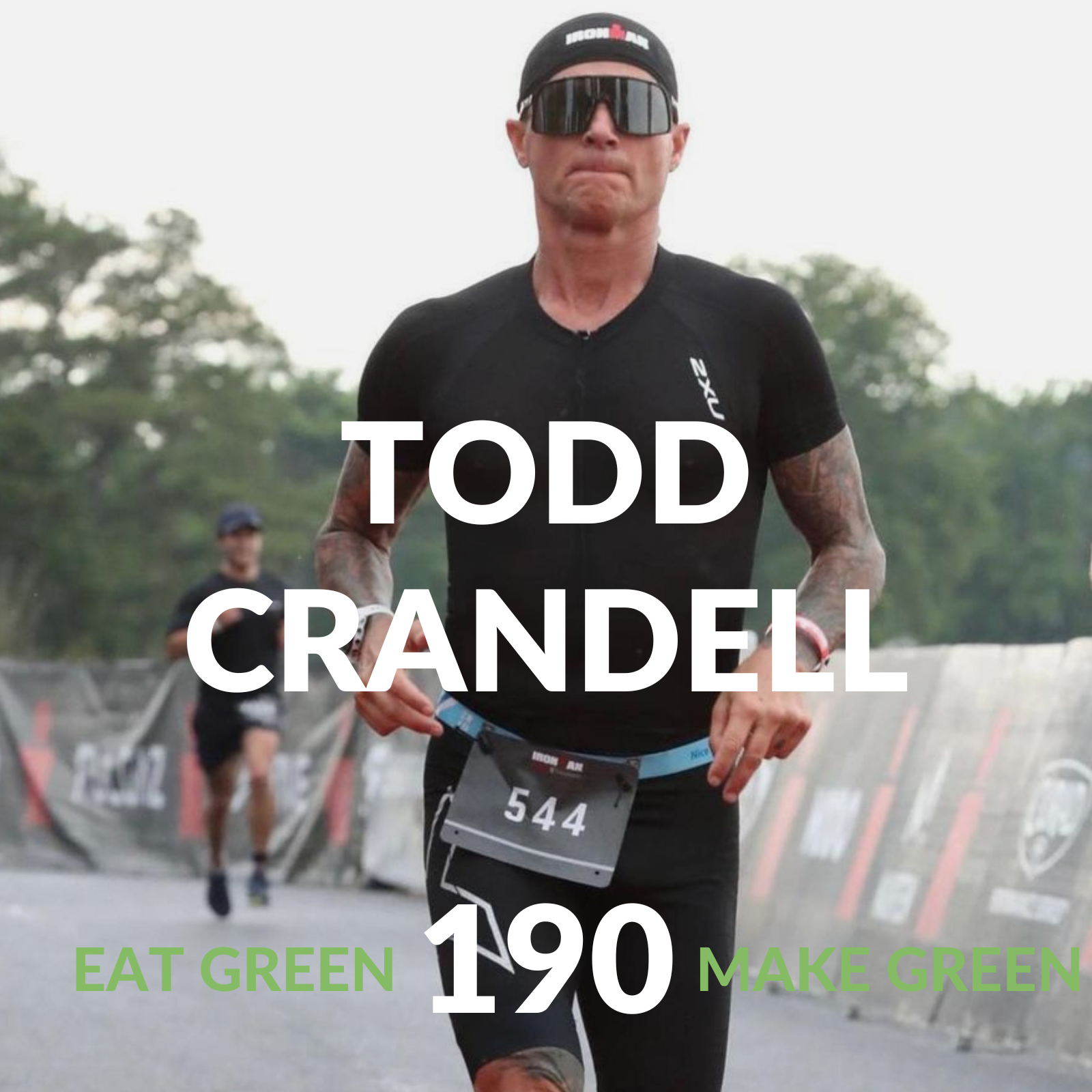 Episode 190: Todd Crandell &amp; From Addict to 100 Ironmans