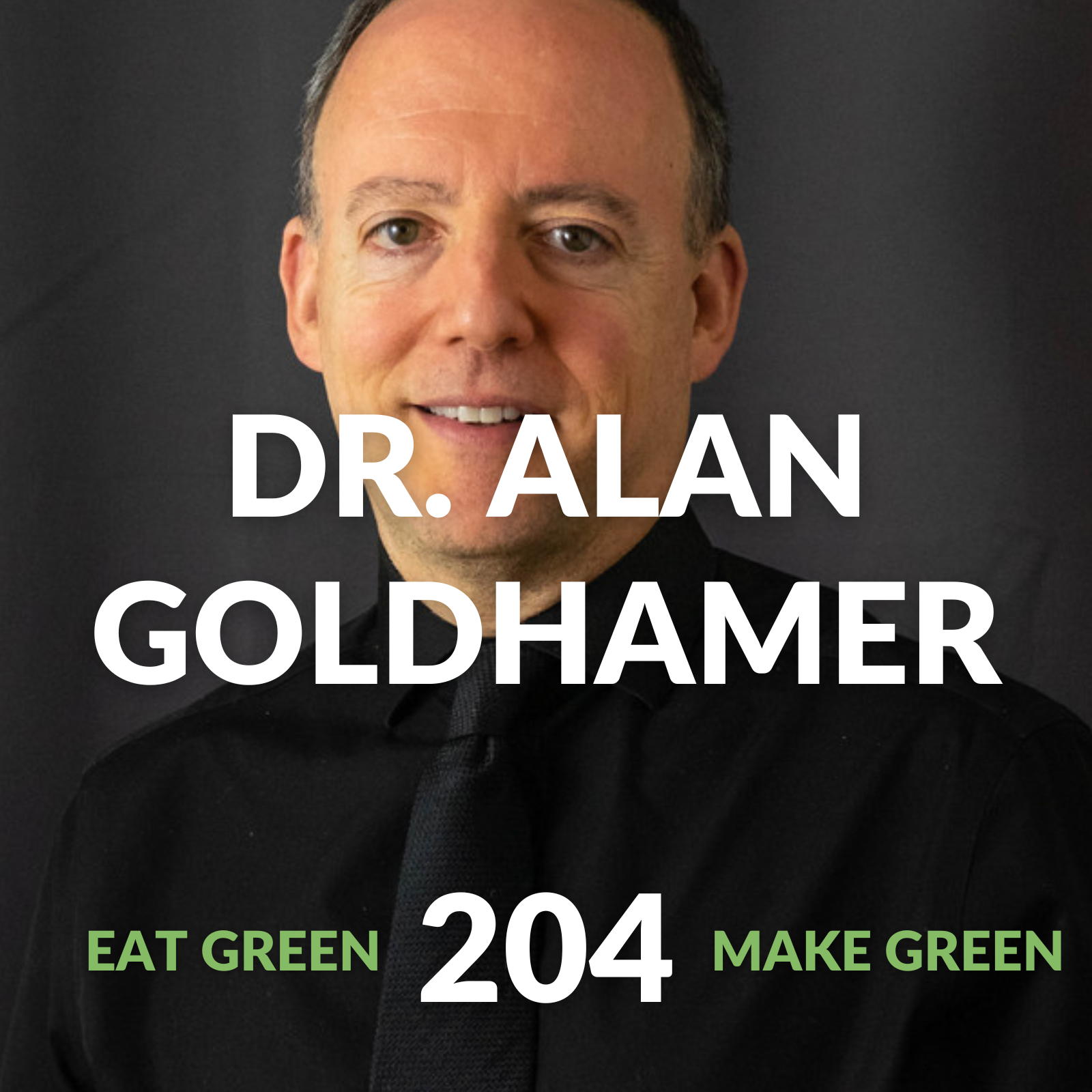 Episode 204: DR. ALAN GOLDHAMER &amp; CAN FASTING SAVE YOUR LIFE?