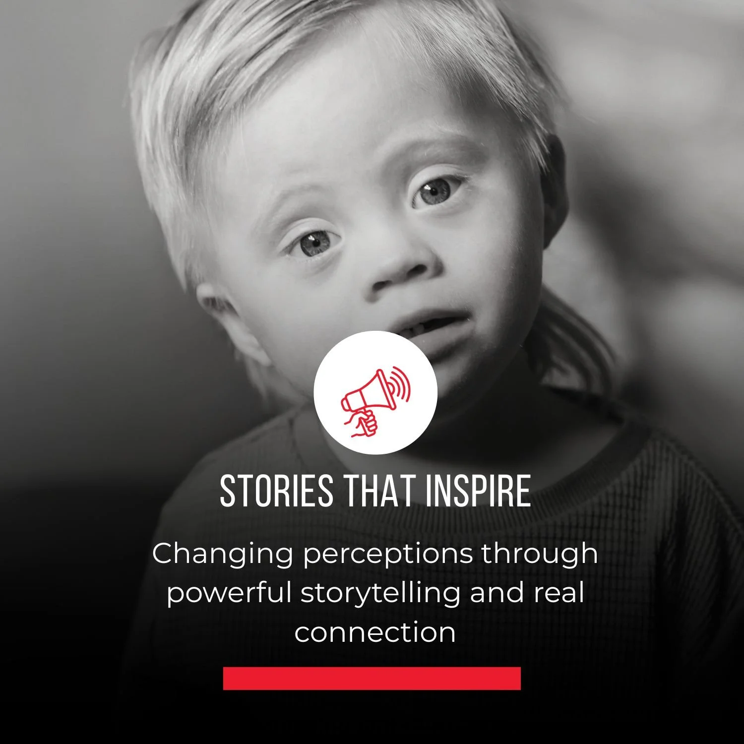 Black and white photo of a young child with blonde hair, looking concerned or surprised, with text that reads "Stories That Inspire" and "Changing perceptions through powerful storytelling and real connection," featuring a red icon of a hand holding a megaphone.