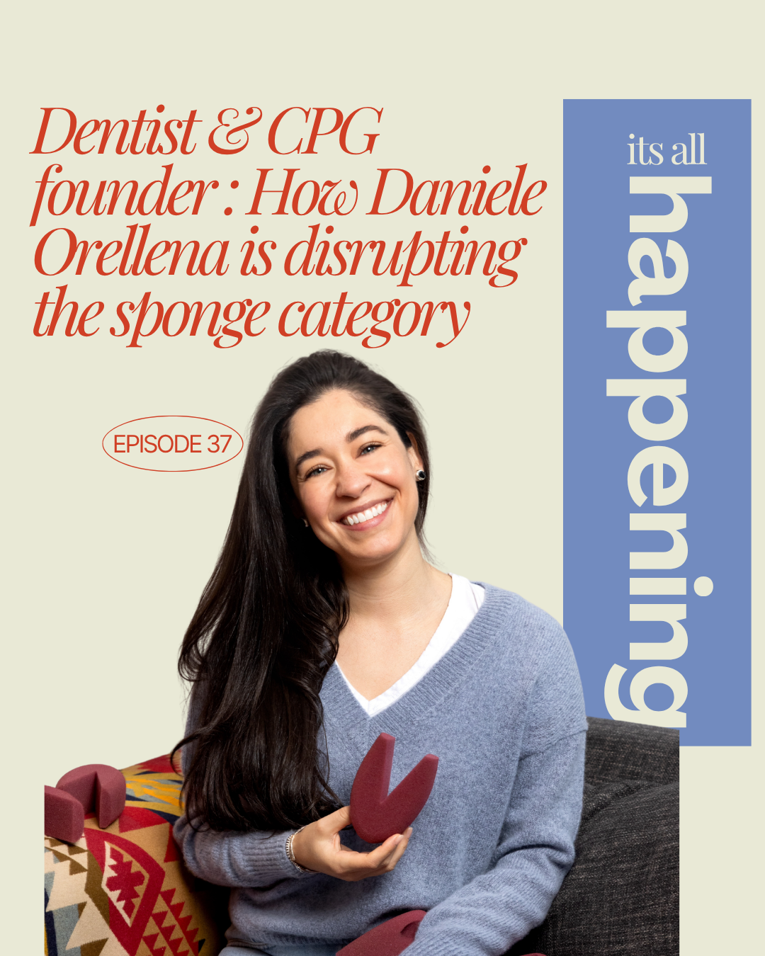 Dentist &amp; CPG founder : How Daniele Orellena is disrupting the sponge category