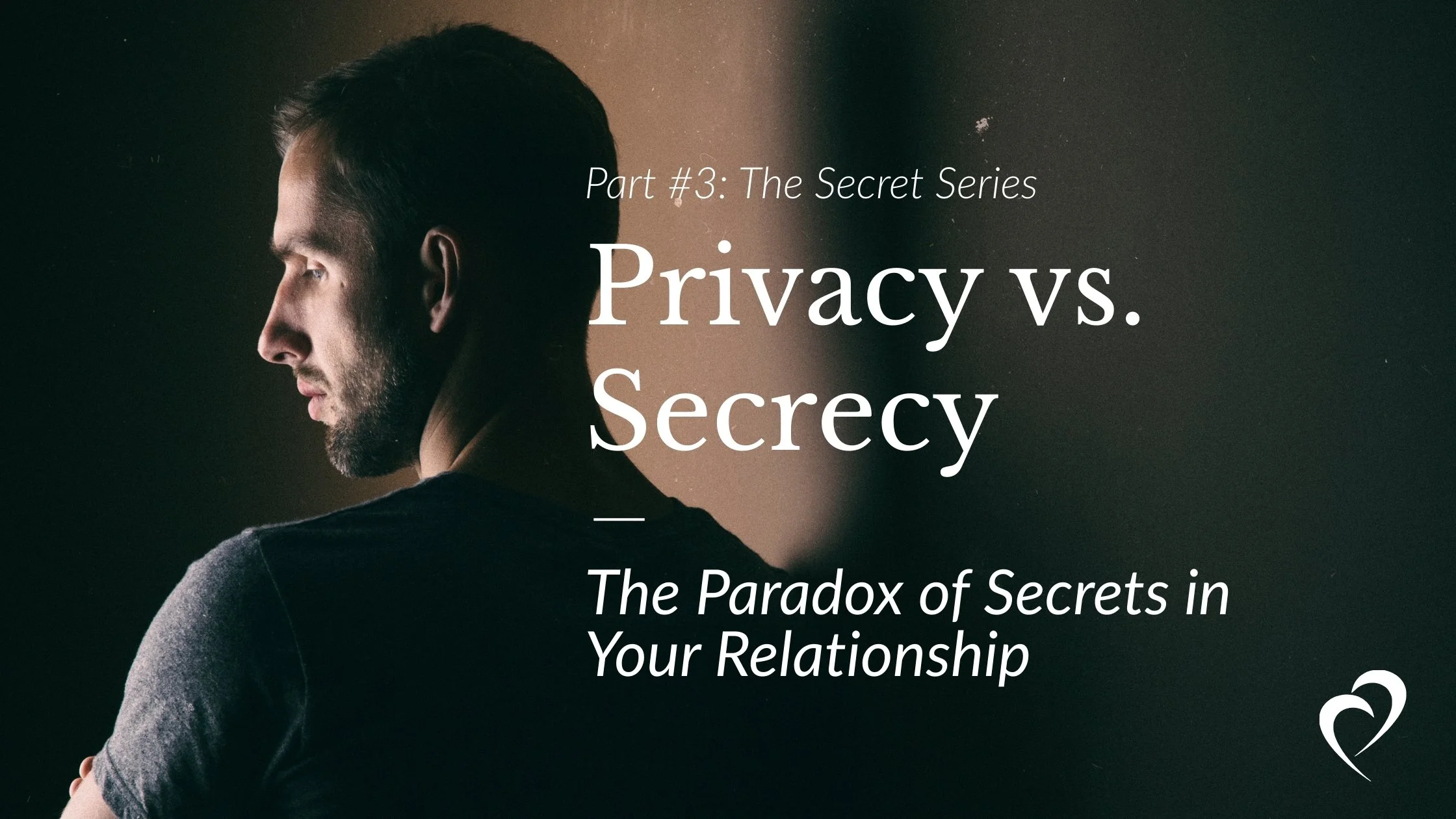 Privacy vs. Secrecy – The Paradox of Secrets in Your Relationship