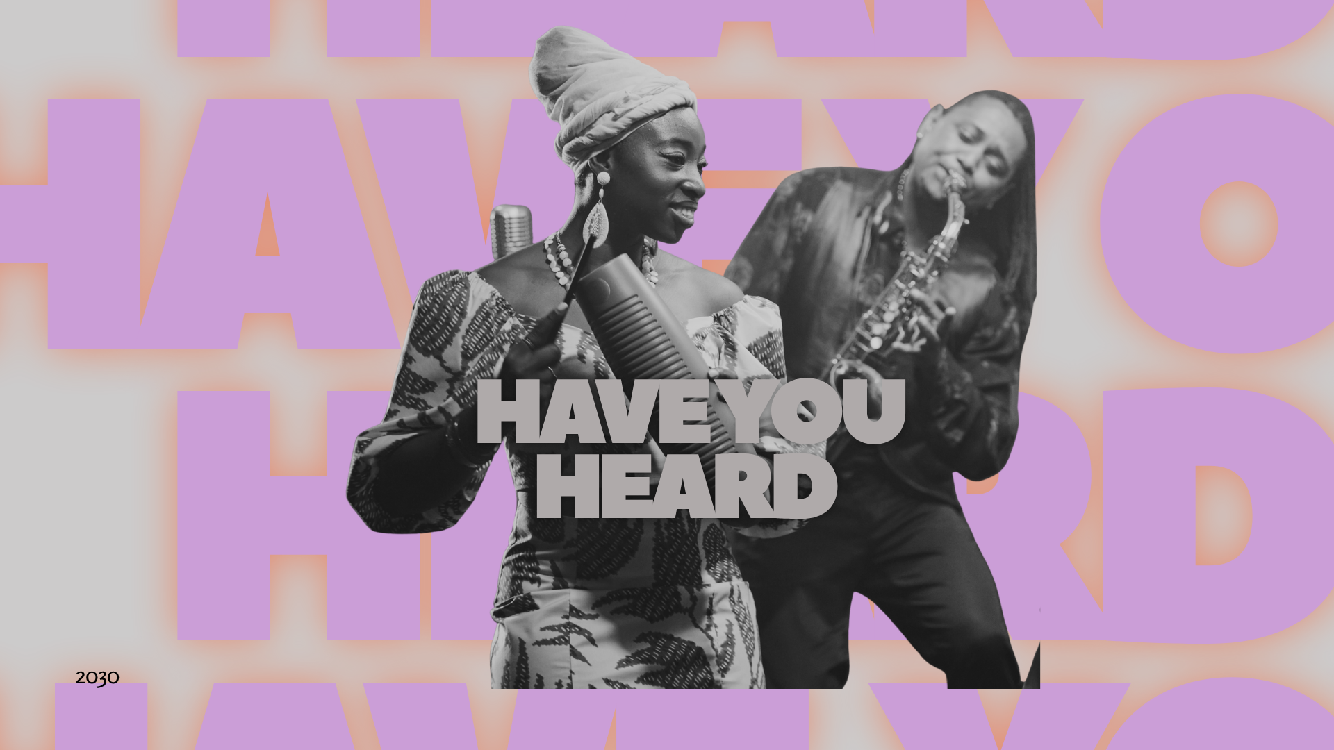 Two Black women, one singing into a microphone and another playing a saxophone, with bold purple and pink text in the background that reads 'HAVE YOU HEARD'.